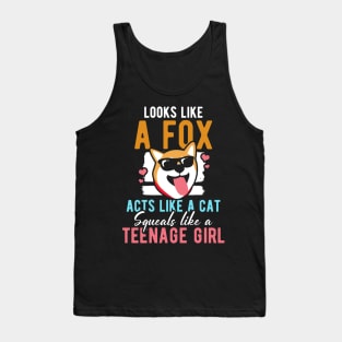 Looks Like a Fox acts like a cat squeals like a teenage girl Tank Top